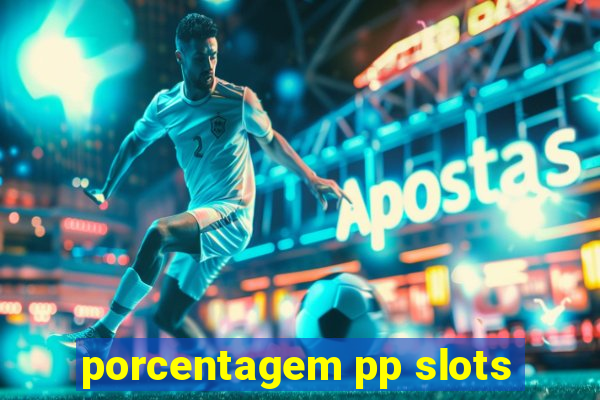 porcentagem pp slots